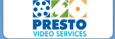 Presto Video Services